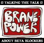 Go to Brane-Power.com to talk the talk of beta blocking