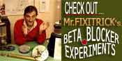 Click here to see Mr. Fixit Rick's Beta Blocker experiments